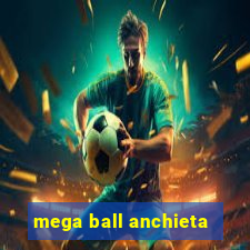 mega ball anchieta